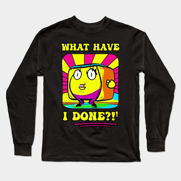 What have I done? Long Sleeve T-Shirt by DreamsofDubai